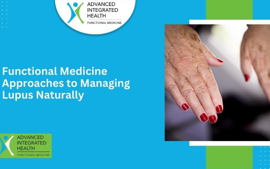 Functional Medicine Approaches to Managing Lupus Naturally