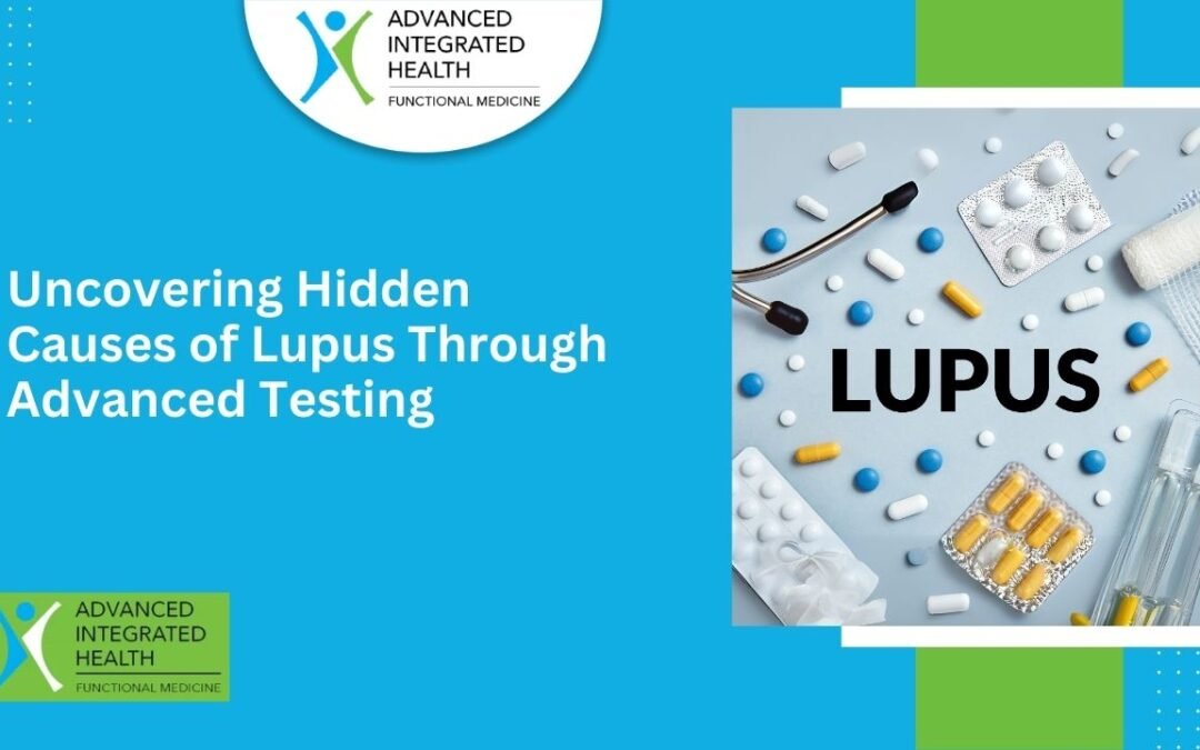 Uncovering Hidden Causes of Lupus Through Advanced Testing